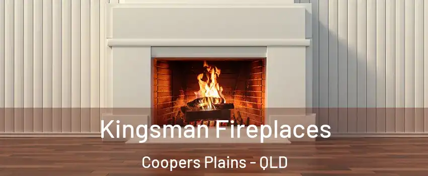 Kingsman Fireplaces Coopers Plains - QLD