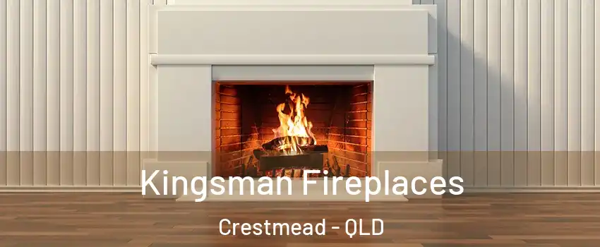 Kingsman Fireplaces Crestmead - QLD