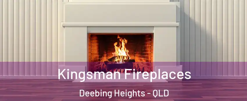Kingsman Fireplaces Deebing Heights - QLD