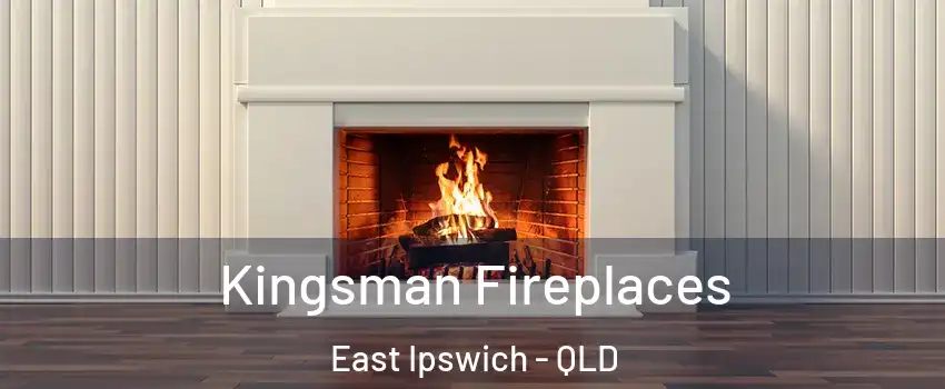 Kingsman Fireplaces East Ipswich - QLD