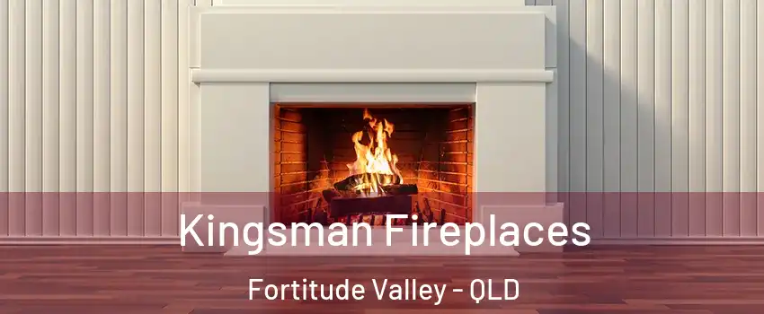 Kingsman Fireplaces Fortitude Valley - QLD