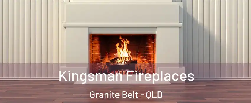 Kingsman Fireplaces Granite Belt - QLD