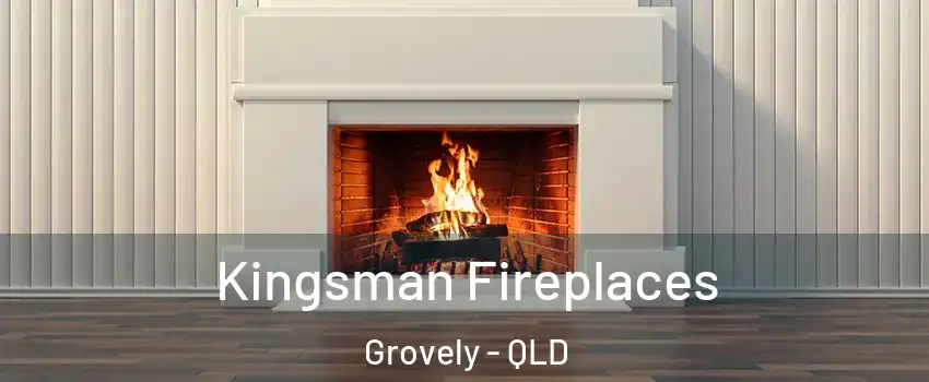 Kingsman Fireplaces Grovely - QLD