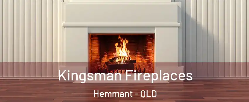 Kingsman Fireplaces Hemmant - QLD