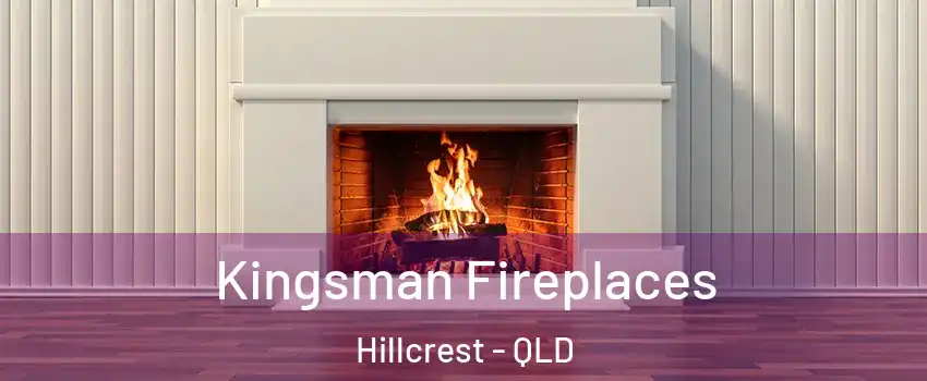 Kingsman Fireplaces Hillcrest - QLD
