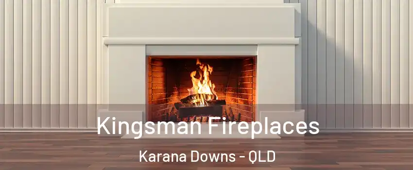 Kingsman Fireplaces Karana Downs - QLD