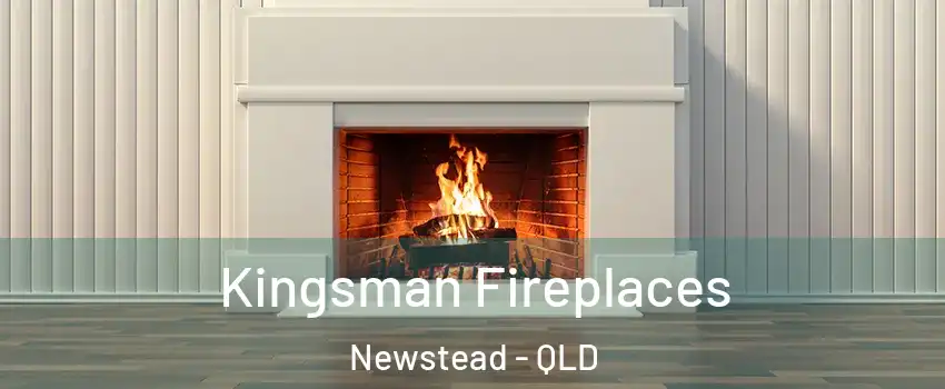 Kingsman Fireplaces Newstead - QLD