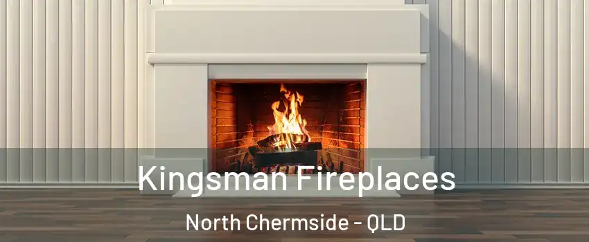 Kingsman Fireplaces North Chermside - QLD