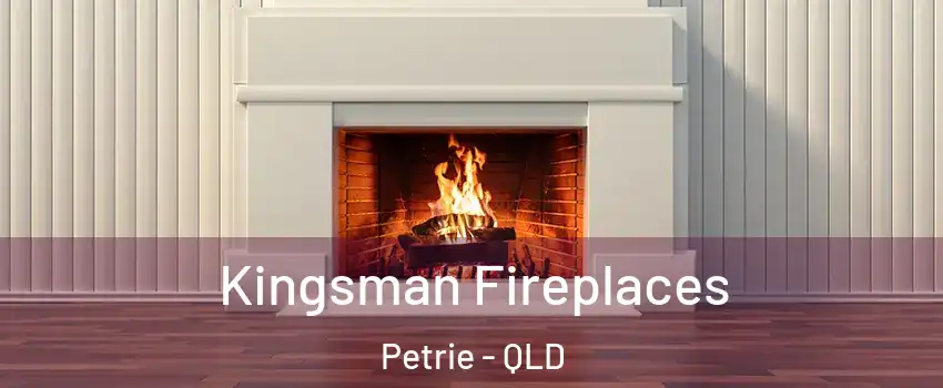 Kingsman Fireplaces Petrie - QLD