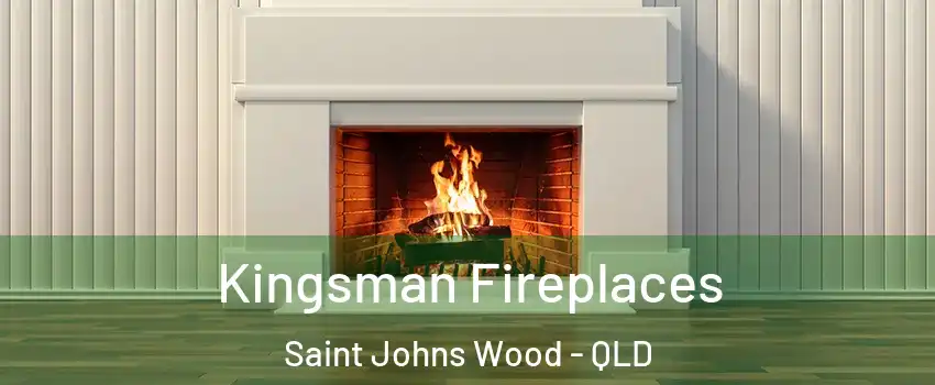 Kingsman Fireplaces Saint Johns Wood - QLD