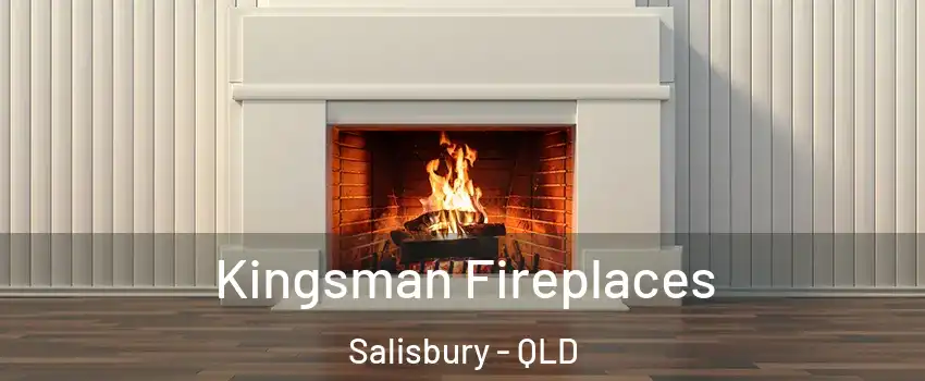 Kingsman Fireplaces Salisbury - QLD