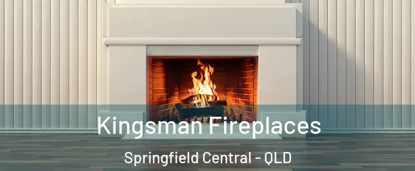 Kingsman Fireplaces Springfield Central - QLD