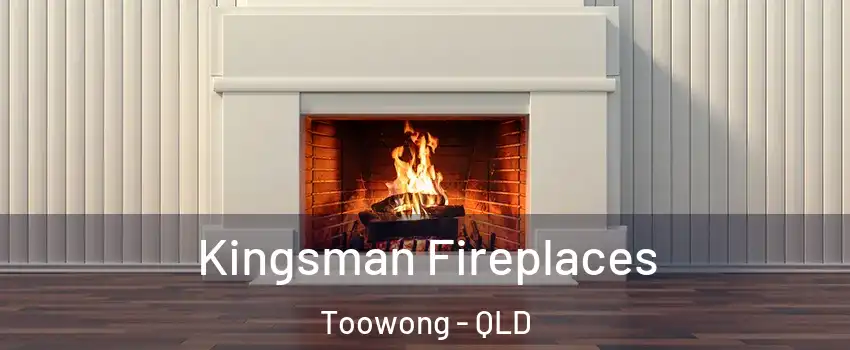 Kingsman Fireplaces Toowong - QLD
