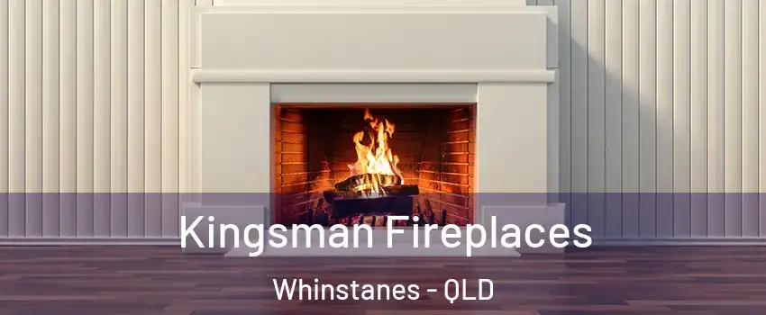 Kingsman Fireplaces Whinstanes - QLD