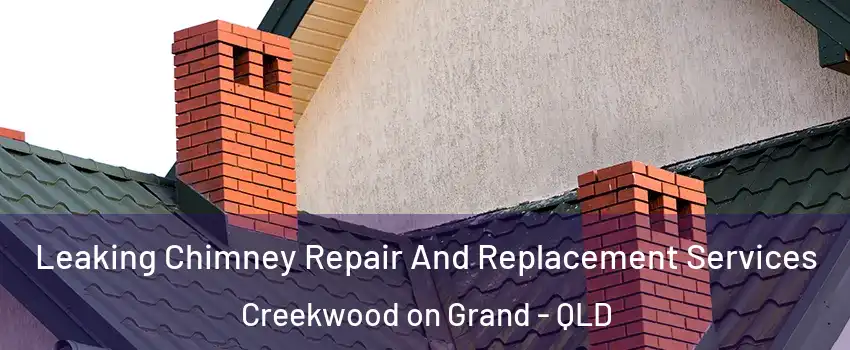 Leaking Chimney Repair And Replacement Services Creekwood on Grand - QLD