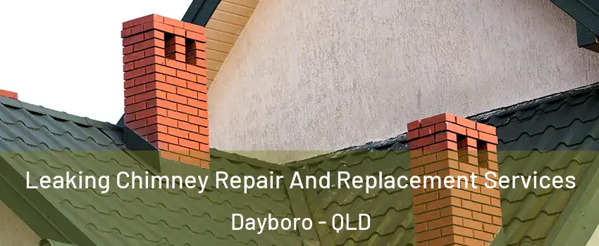 Leaking Chimney Repair And Replacement Services Dayboro - QLD