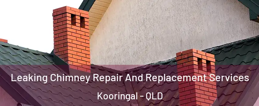Leaking Chimney Repair And Replacement Services Kooringal - QLD