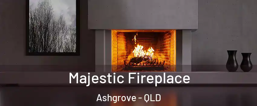 Majestic Fireplace Ashgrove - QLD
