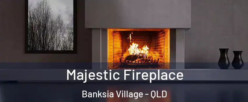 Majestic Fireplace Banksia Village - QLD