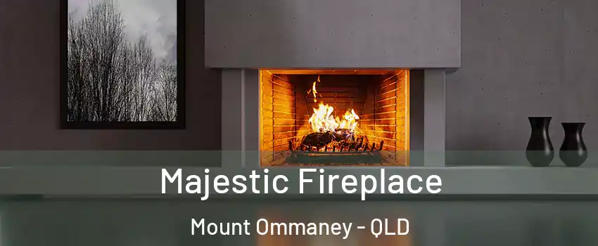 Majestic Fireplace Mount Ommaney - QLD