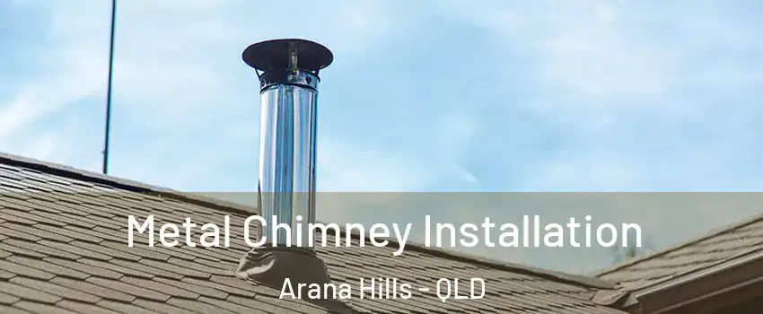 Metal Chimney Installation Arana Hills - QLD