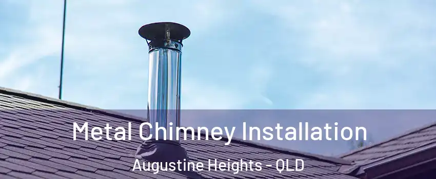 Metal Chimney Installation Augustine Heights - QLD