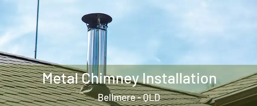Metal Chimney Installation Bellmere - QLD
