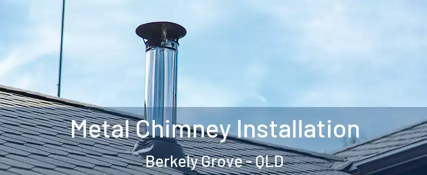Metal Chimney Installation Berkely Grove - QLD