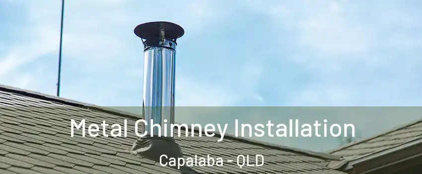 Metal Chimney Installation Capalaba - QLD