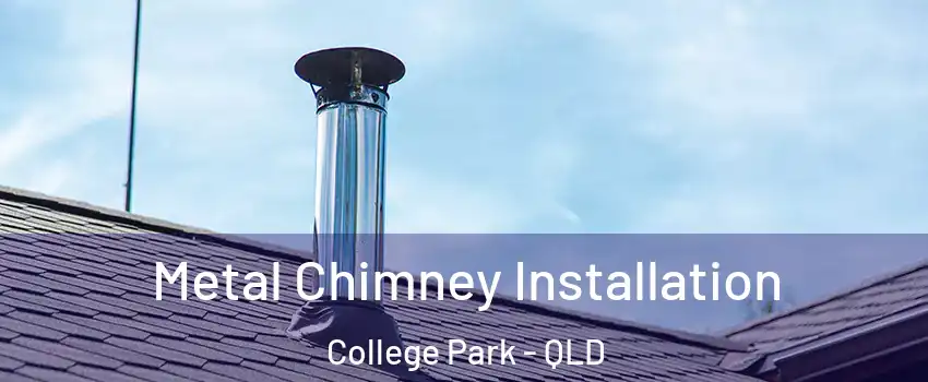 Metal Chimney Installation College Park - QLD