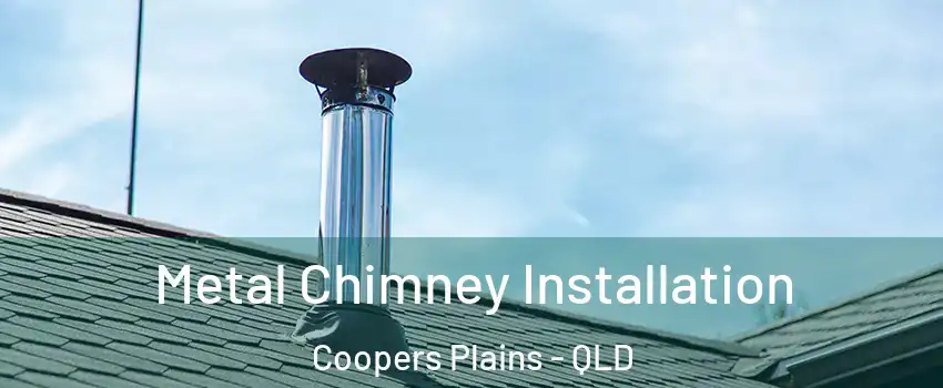 Metal Chimney Installation Coopers Plains - QLD