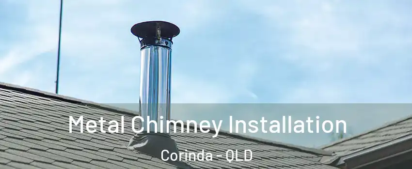 Metal Chimney Installation Corinda - QLD