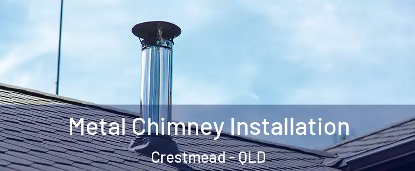 Metal Chimney Installation Crestmead - QLD