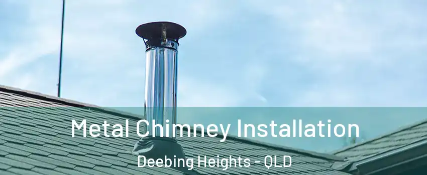 Metal Chimney Installation Deebing Heights - QLD