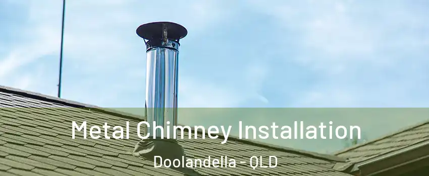 Metal Chimney Installation Doolandella - QLD