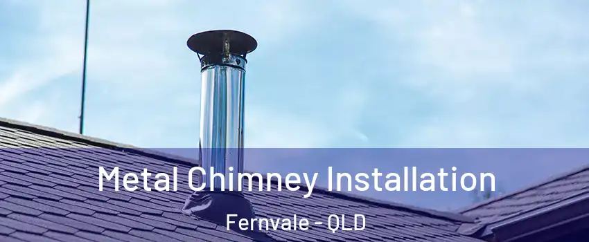 Metal Chimney Installation Fernvale - QLD