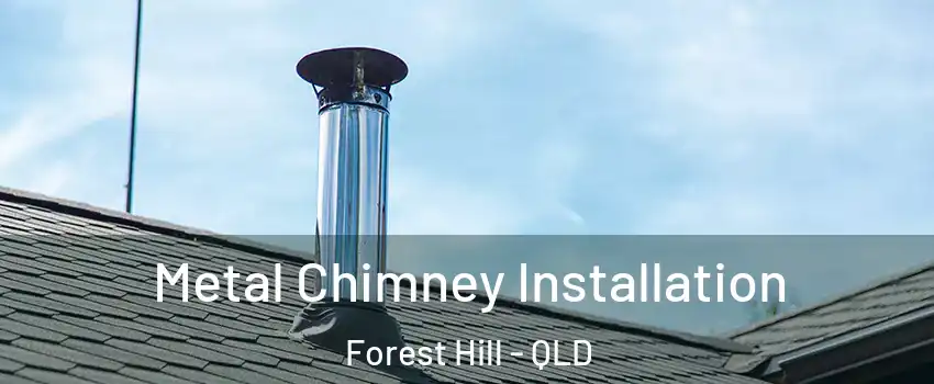 Metal Chimney Installation Forest Hill - QLD