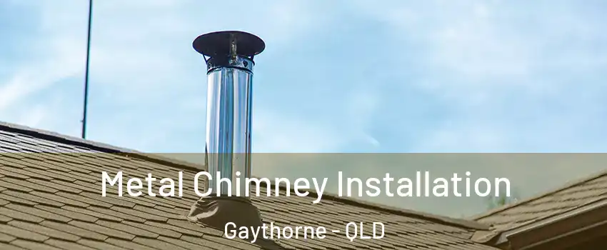 Metal Chimney Installation Gaythorne - QLD