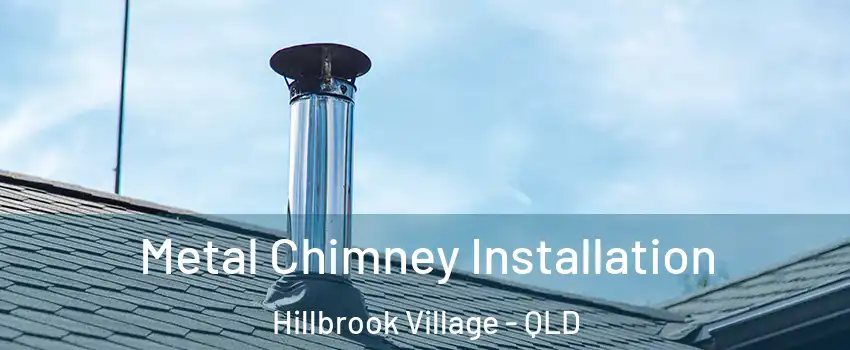 Metal Chimney Installation Hillbrook Village - QLD