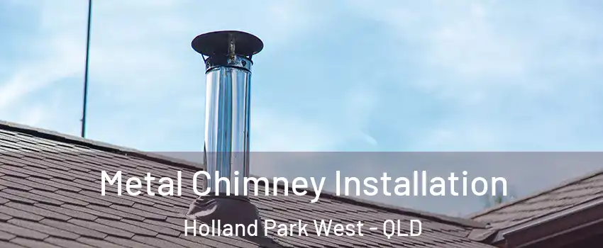 Metal Chimney Installation Holland Park West - QLD