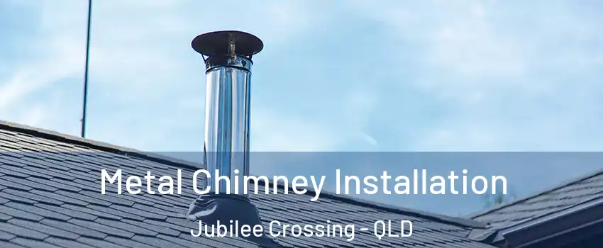 Metal Chimney Installation Jubilee Crossing - QLD