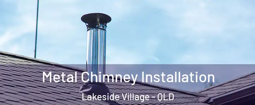 Metal Chimney Installation Lakeside Village - QLD