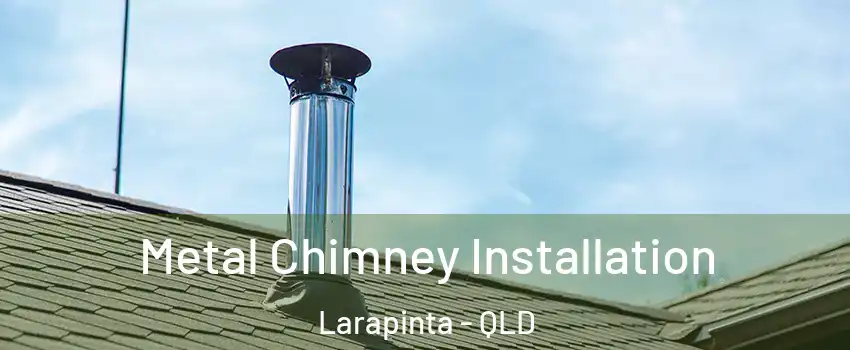 Metal Chimney Installation Larapinta - QLD