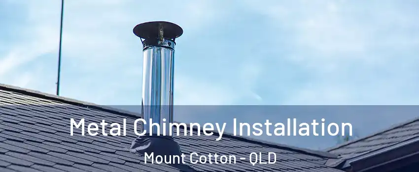 Metal Chimney Installation Mount Cotton - QLD