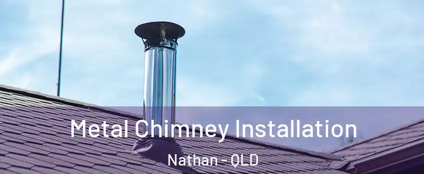 Metal Chimney Installation Nathan - QLD
