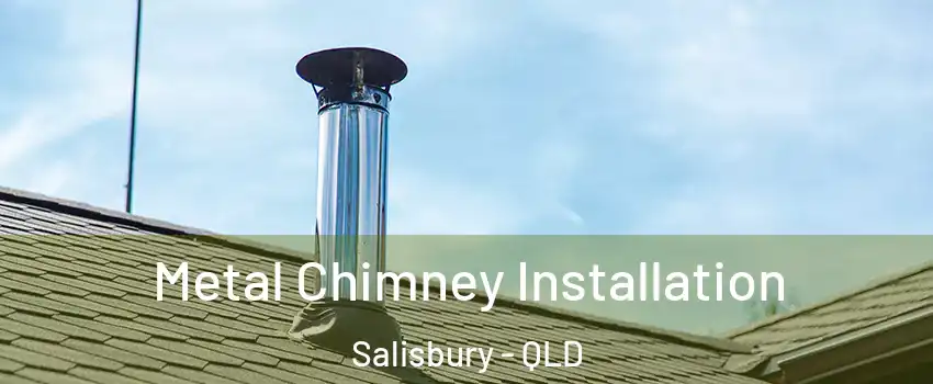 Metal Chimney Installation Salisbury - QLD