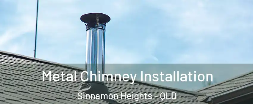 Metal Chimney Installation Sinnamon Heights - QLD