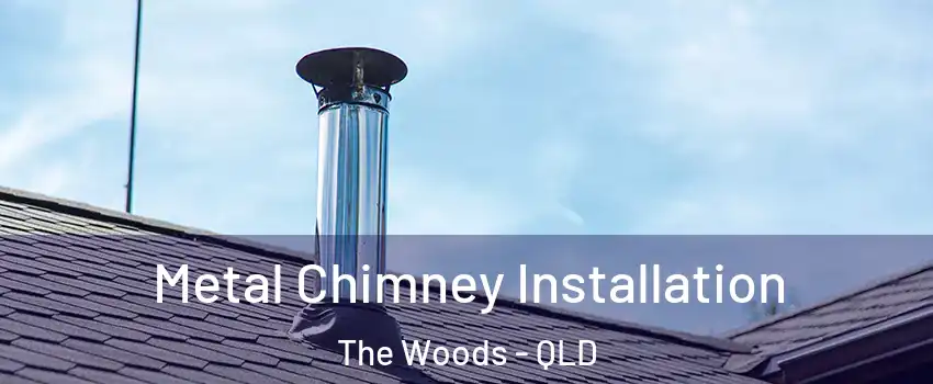 Metal Chimney Installation The Woods - QLD