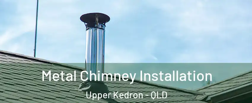 Metal Chimney Installation Upper Kedron - QLD