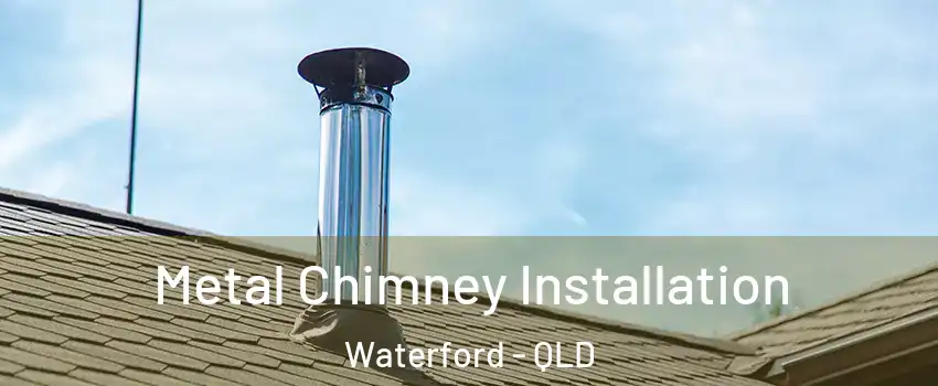 Metal Chimney Installation Waterford - QLD